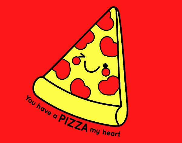 You have a pizza my heart