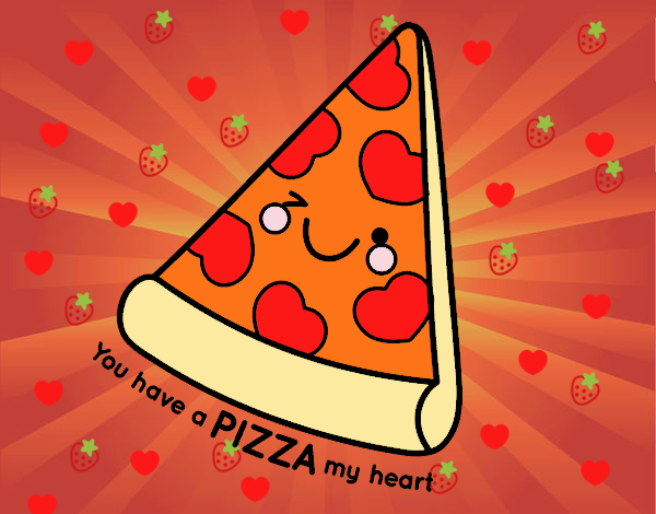 You have a pizza my heart