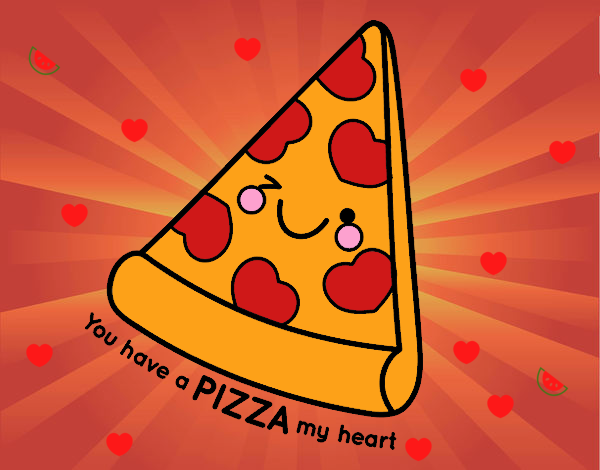 You have a pizza my heart