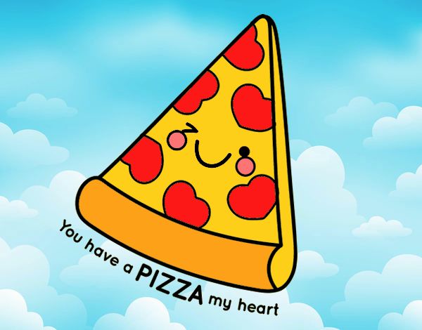 You have a pizza my heart