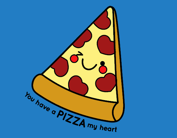 You have a pizza my heart