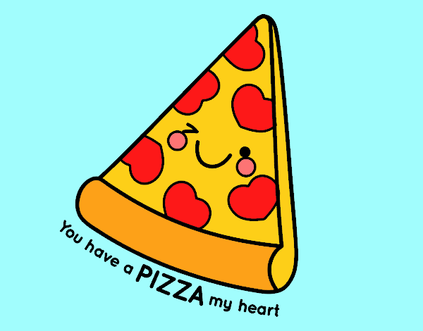 You have a pizza my heart