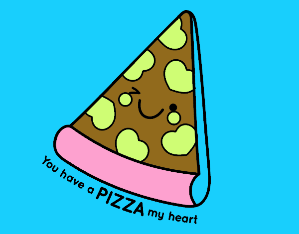 You have a pizza my heart