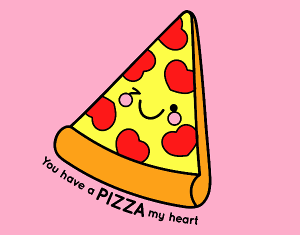 You have a pizza my heart