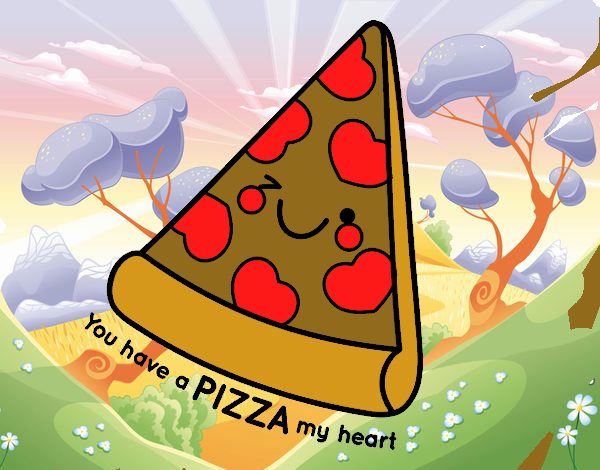 You have a pizza my heart