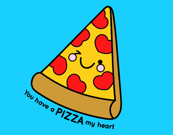 You have a pizza my heart