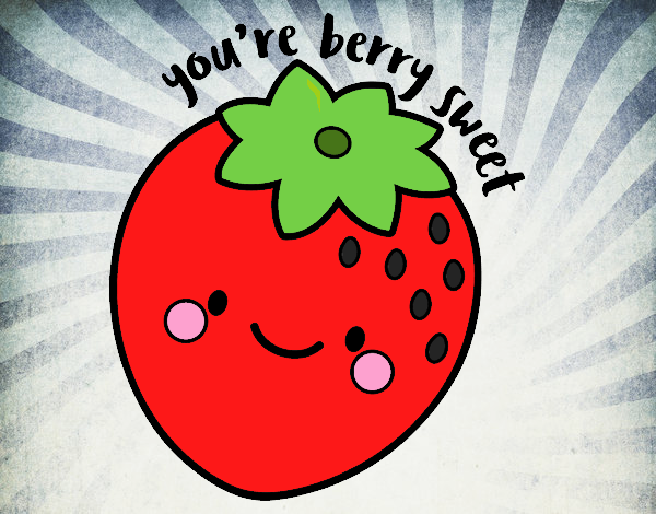 You're berry sweet