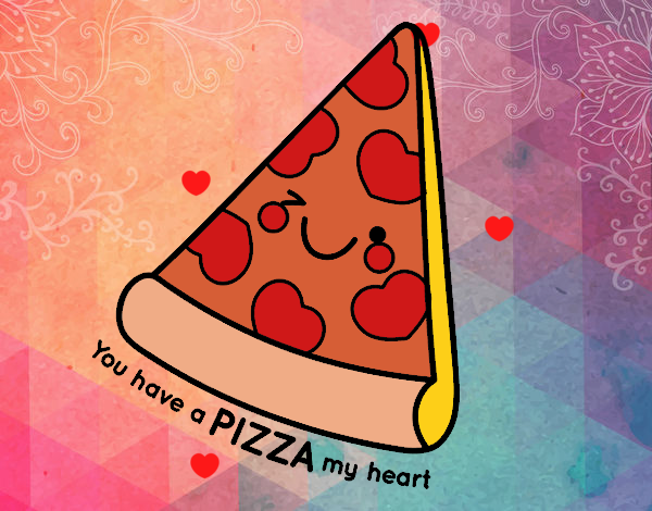 You have a pizza my heart