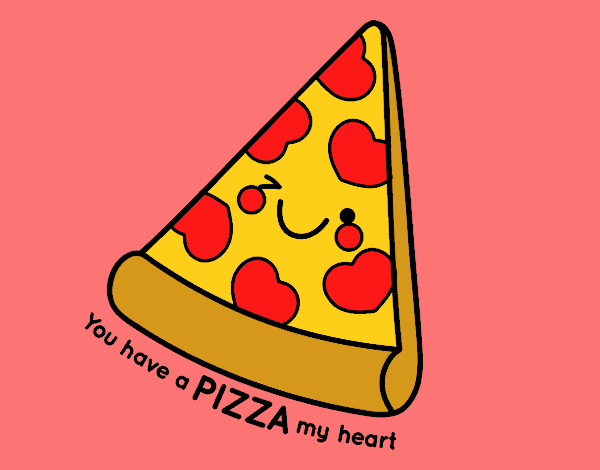 You have a pizza my heart