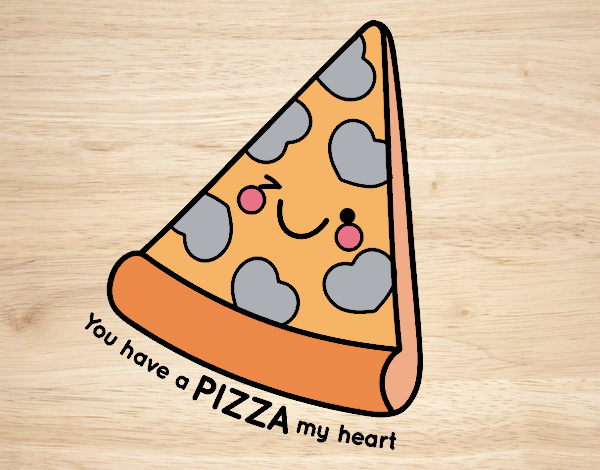 You have a pizza my heart