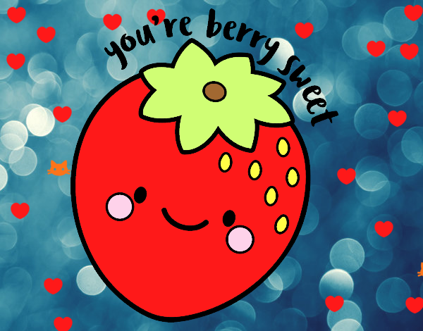 You're berry sweet