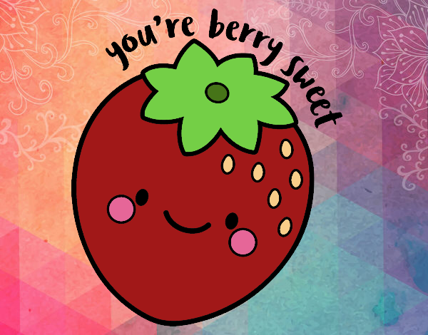 You're berry sweet