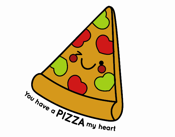 YOU HAVE MI PIZZA MY HEART