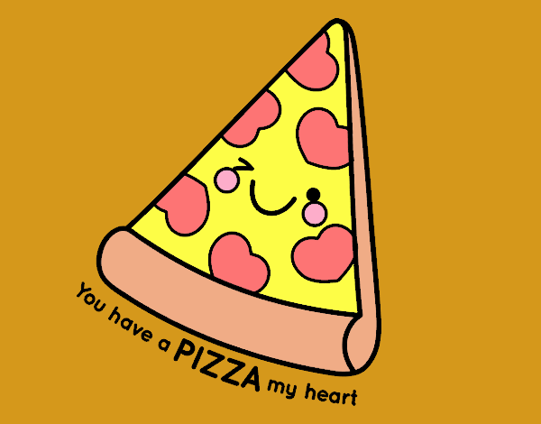 You have a pizza my heart