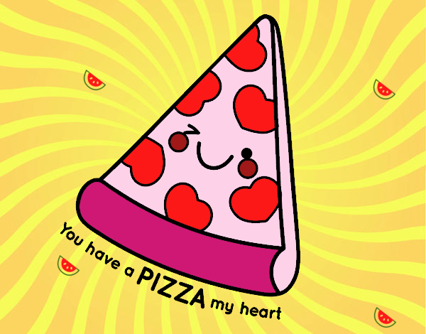 You have a pizza my heart