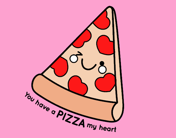 You have a pizza my heart