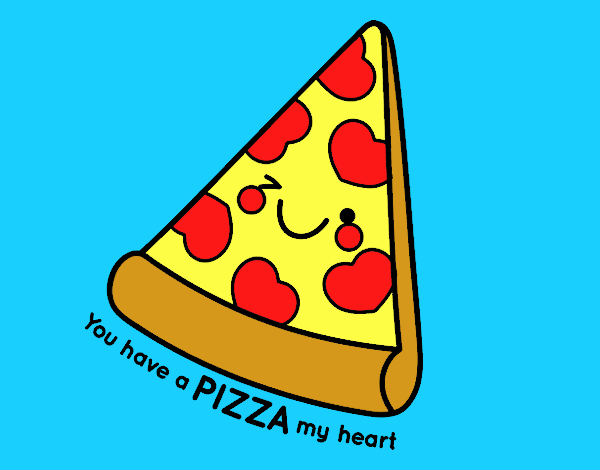 You have a pizza my heart