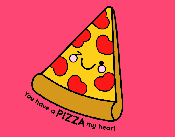 You have a pizza my heart