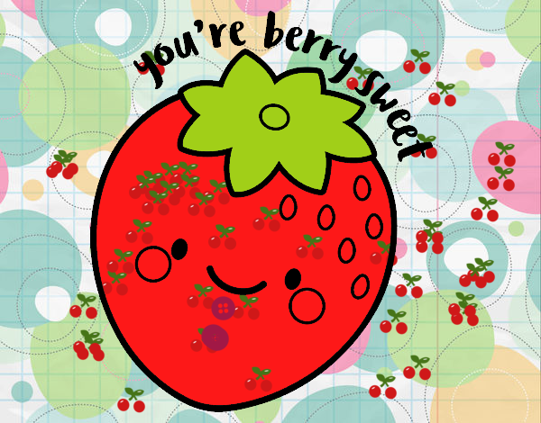 You're berry sweet