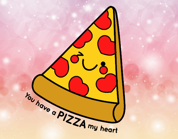 you have a pizza in my heart