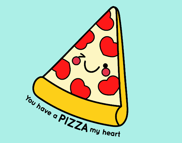 You have a pizza my heart