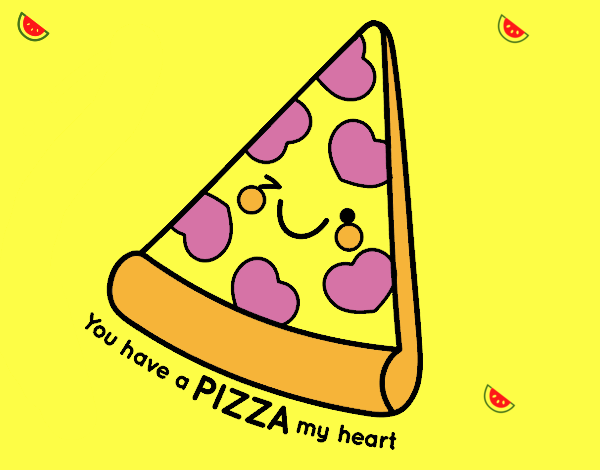 You have a pizza my heart