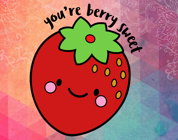 You're berry sweet