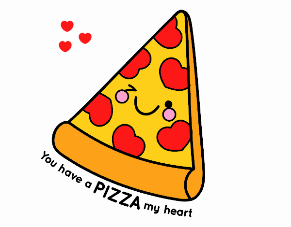 You have a pizza my heart