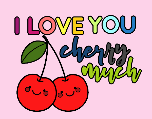 I love you cherry much