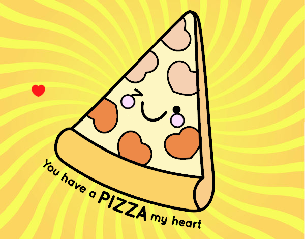 You have a pizza my heart