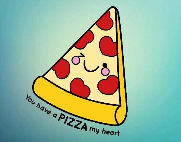 You have a pizza my heart