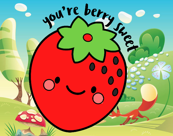 You're berry sweet