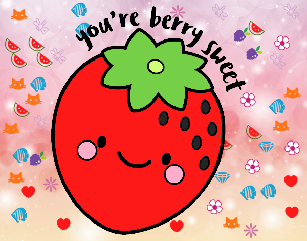 You're berry sweet