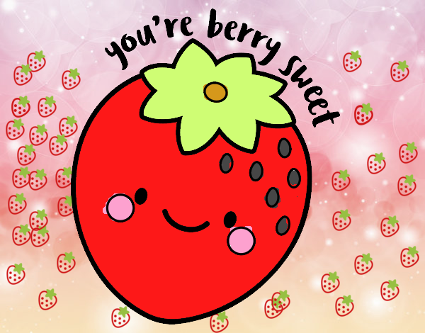 You're berry sweet