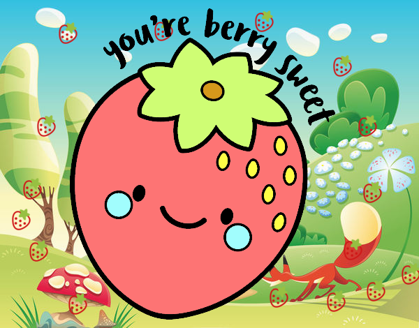 You're berry sweet