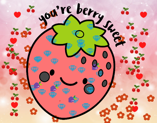 You're berry sweet