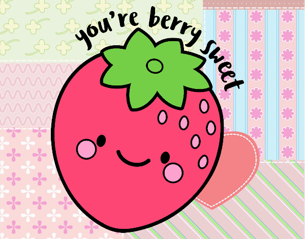 You're berry sweet