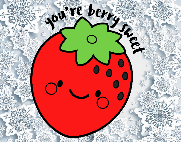 You're berry sweet