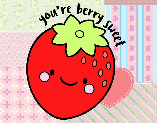 You're berry sweet