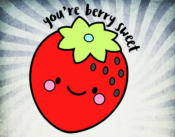 You're berry sweet