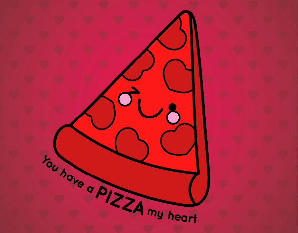 You have a pizza my heart