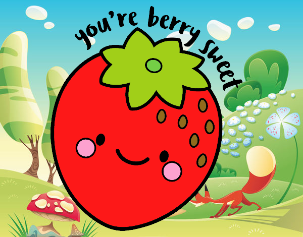 You're berry sweet