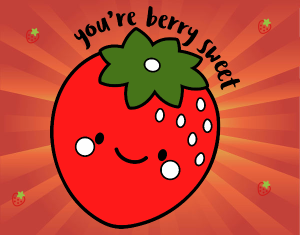 You're berry sweet