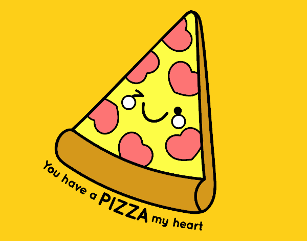 You have a pizza my heart