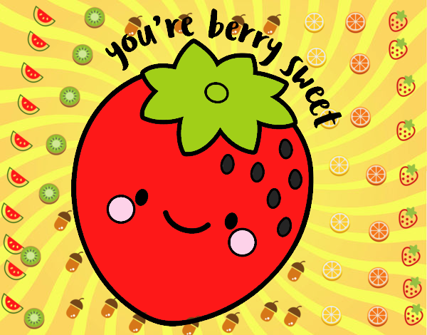 You're berry sweet