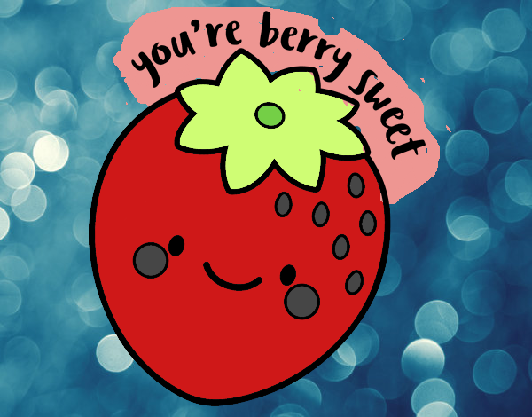 You're berry sweet