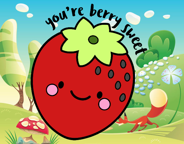 You're berry sweet