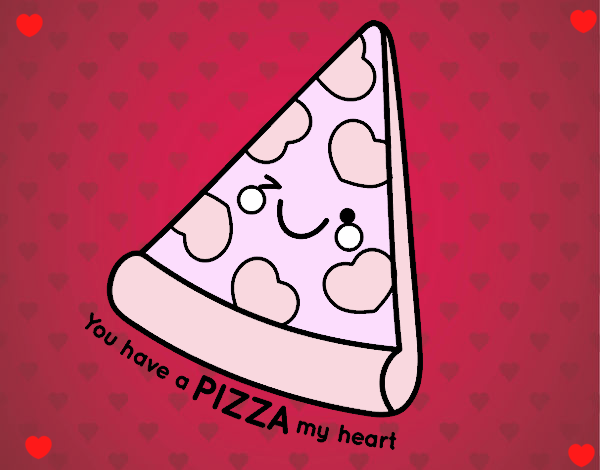 You have a pizza my heart