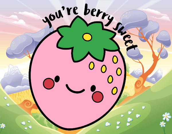 You're berry sweet