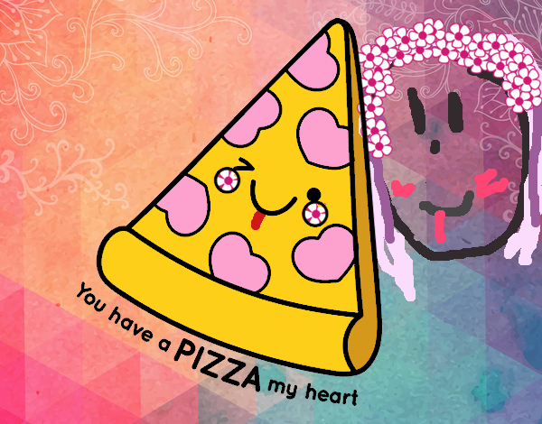 You have a pizza my heart